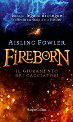 Fireborn. Il giuramento dei cacciatori