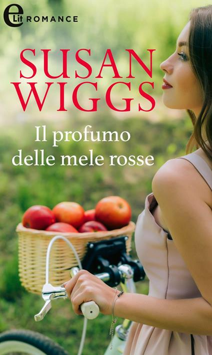 Il profumo delle mele rosse. Bella Vista Chronicles. Vol. 1 - Susan Wiggs - ebook