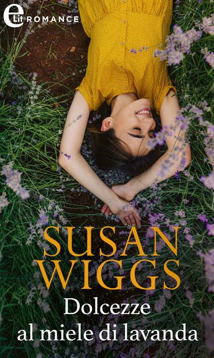 Dolcezze al miele di lavanda. Bella Vista Chronicles. Vol. 2 - Susan Wiggs - ebook