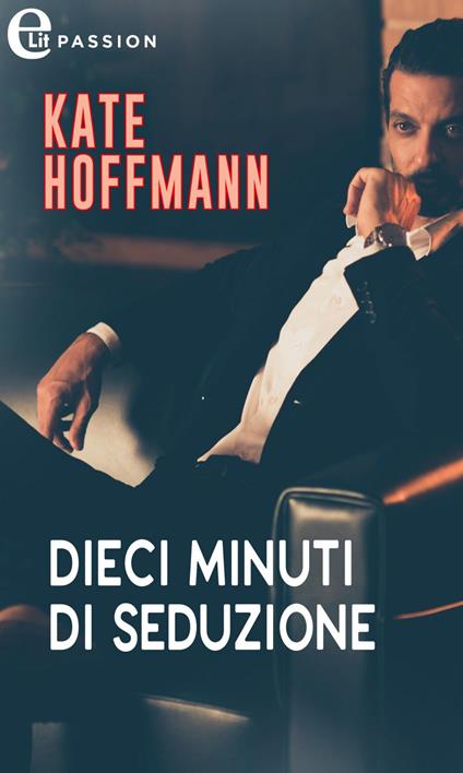 Dieci minuti di seduzione - Kate Hoffmann - ebook