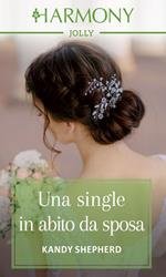 Una single in abito da sposa. Tutorial di un matrimonio. Vol. 1