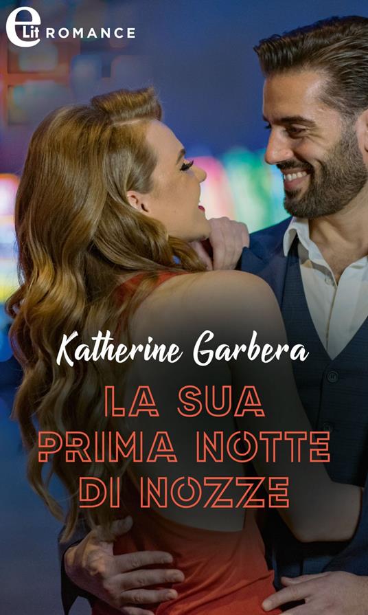 La sua prima notte di nozze. Le calde notti di Las Vegas. Vol. 1 - Katherine Garbera - ebook