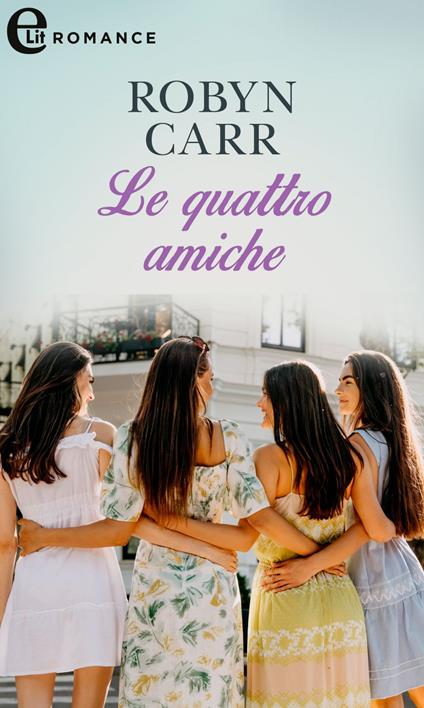 Le quattro amiche - Robyn Carr - ebook