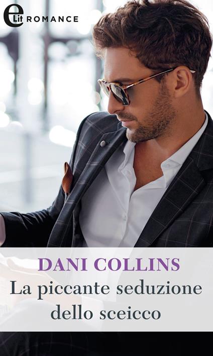 La piccante seduzione dello sceicco. Sette seducenti peccati. Vol. 2 - Dani Collins,Velia De Magistris - ebook