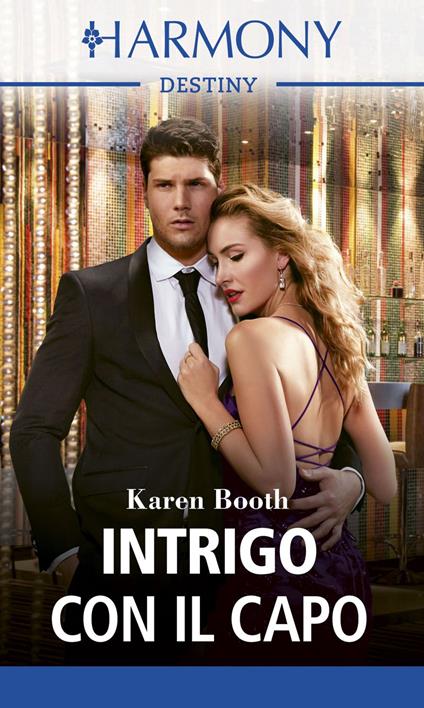 Intrigo con il capo. Ritorno a Moonlight Ridge. Vol. 2 - Karen Booth,Lucilla Negro - ebook