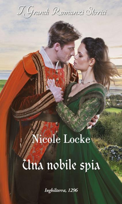 Una nobile spia. Lovers and Legends. Vol. 6 - Nicole Locke,Lucia Maria Rebuscini - ebook