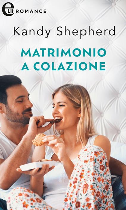 Matrimonio a colazione - Kandy Shepherd,Anna Sibilia - ebook