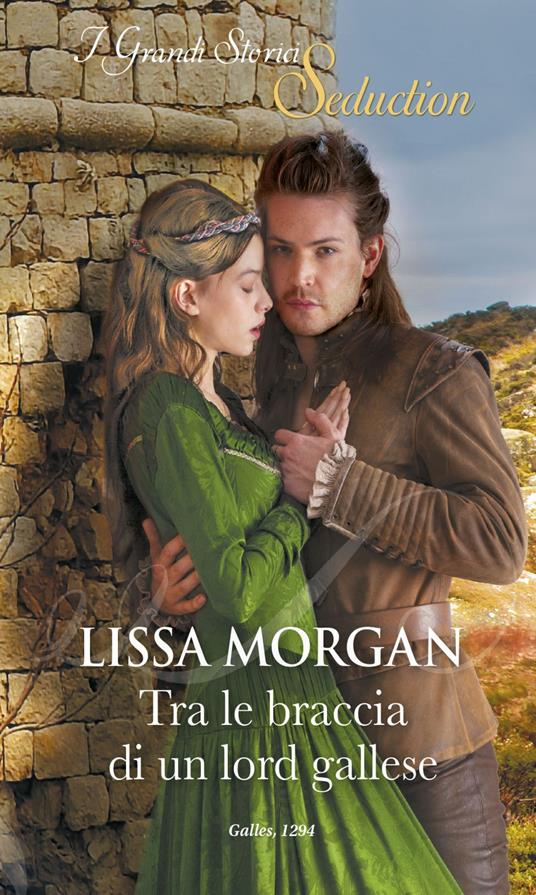 Tra le braccia di un lord gallese - Lissa Morgan,Gabriella Parisi - ebook