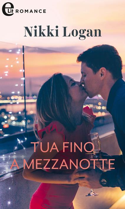 Tua fino a mezzanotte - Nikki Logan,Federica Ressi - ebook