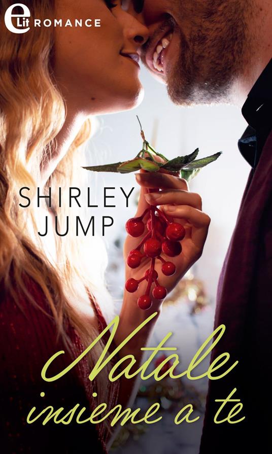 Natale insieme a te - Shirley Jump,Raffaella Fontana - ebook