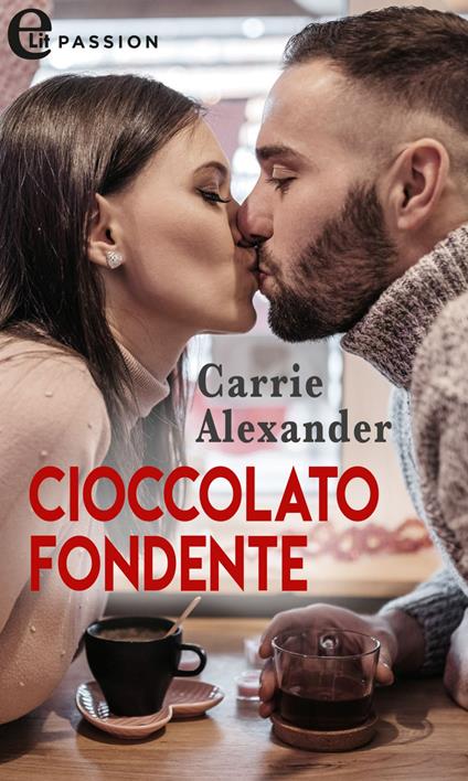 Cioccolato fondente. Sex and candy. Vol. 4 - Carrie Alexander,Elisabetta Frattini - ebook