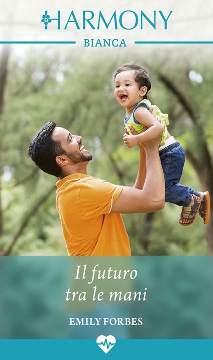 Il futuro tra le mani - Emily Forbes - ebook