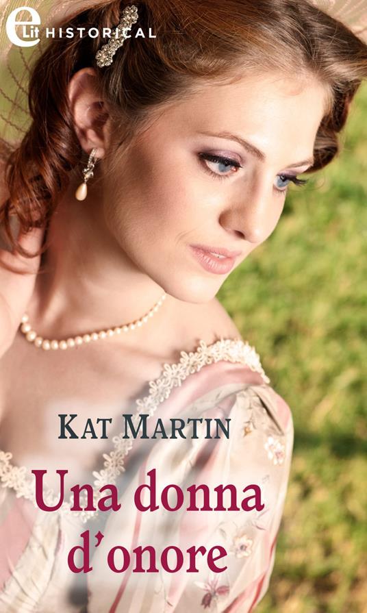 Una donna d'onore. Le parole del cuore - Kat Martin,Rossana Lanfredi - ebook