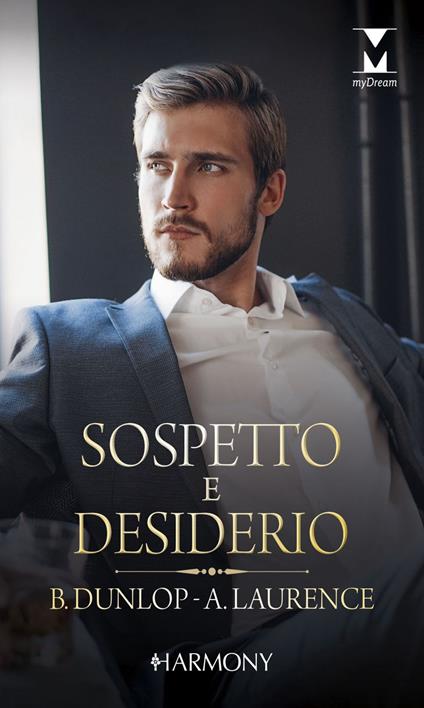 Sospetto e desiderio: Il milionario illegittimo-Una scomoda tentazione - Barbara Dunlop,Andrea Laurence,Rita Pierangeli - ebook