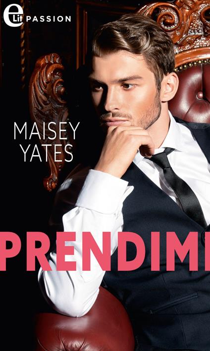 Prendimi (eLit) - Maisey Yates,Alessandra De Angelis - ebook