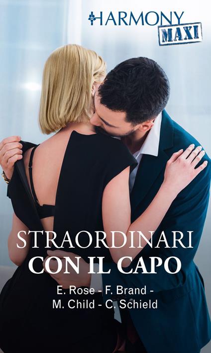 Straordinari con il capo - Fiona Brand,Maureen Child,Emilie Rose,Cat Schield - ebook