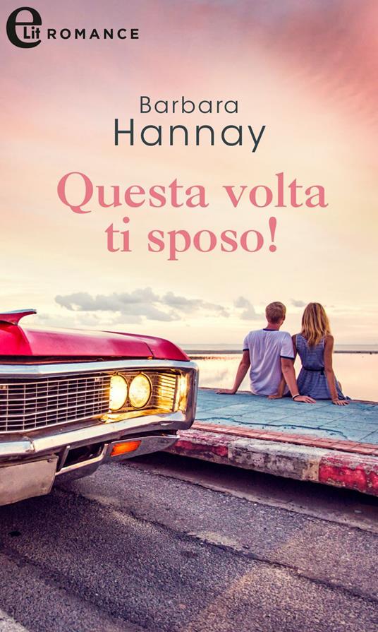 Questa volta ti sposo! La stagione dei matrimoni. Vol. 2 - Barbara Hannay,Alessandra Canovi - ebook