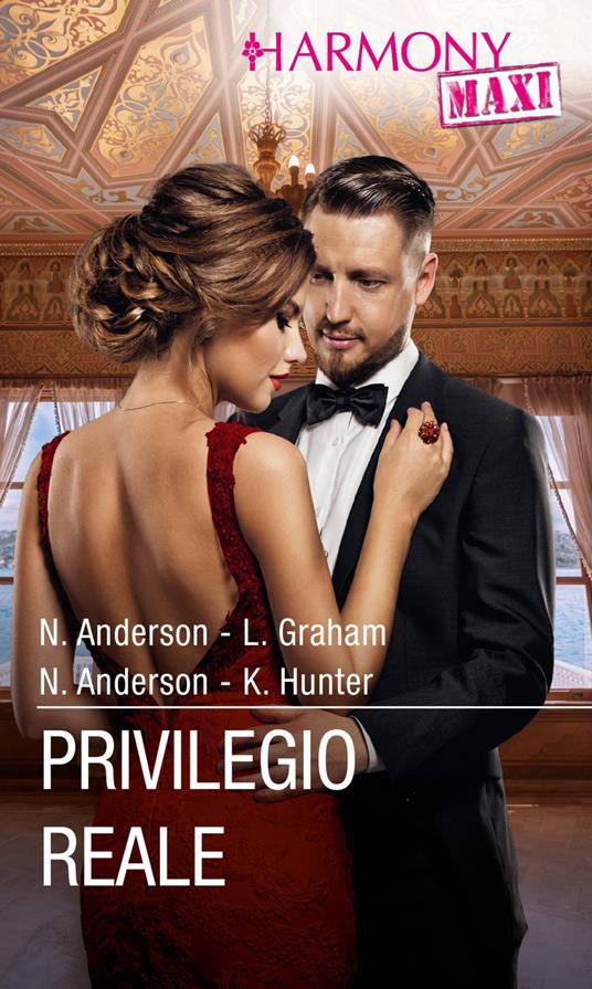 Privilegio reale: La principessa mascherata-La corona dei Castiglione-Patto con il re-Agli ordini del re - Natalie Anderson,Lynne Graham,Kelly Hunter,Roberta Canovi - ebook