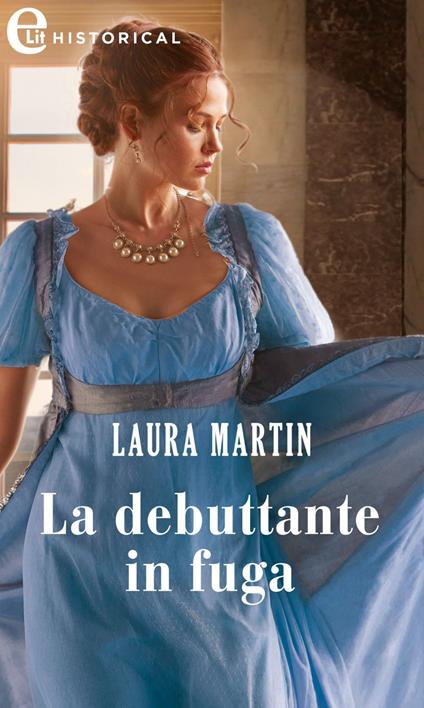 La debuttante in fuga - Laura Martin,Anna Teresa Elisabetta Polo - ebook