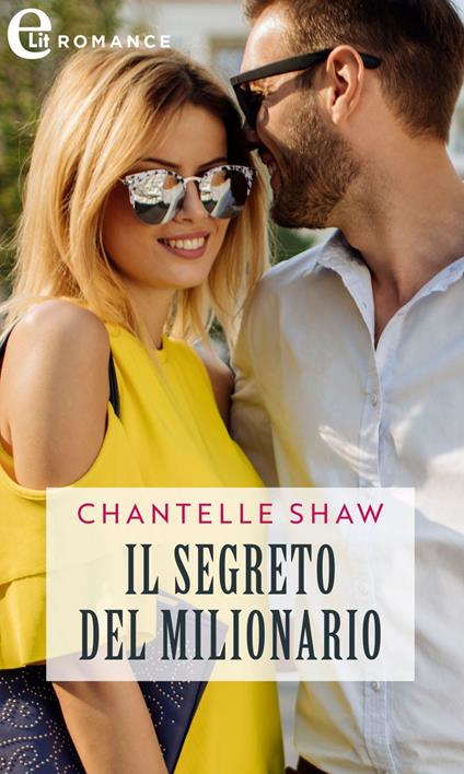 Il segreto del milionario. Chatsfield Hotel. Vol. 4 - Chantelle Shaw,Velia De Magistris - ebook