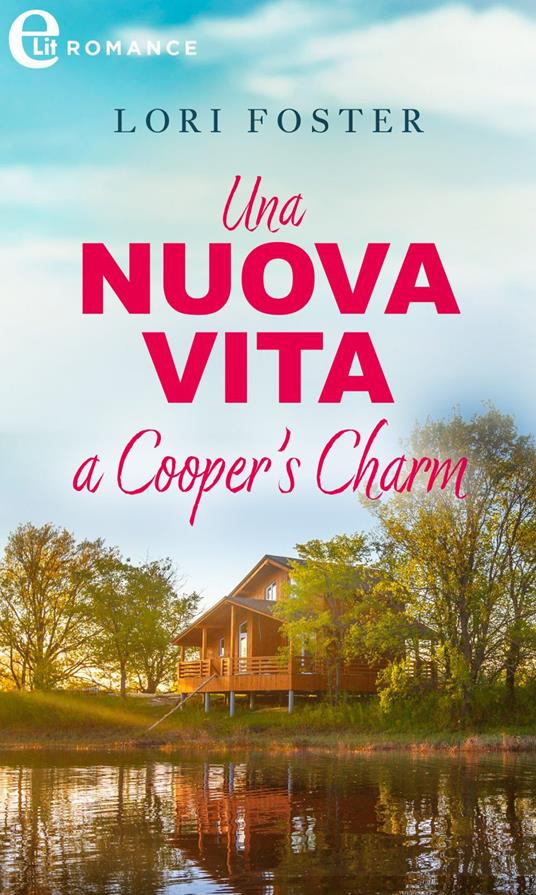 Una nuova vita a Cooper's Charm. Summer Resort. Vol. 1 - Lori Foster,Elena Vezzalini - ebook