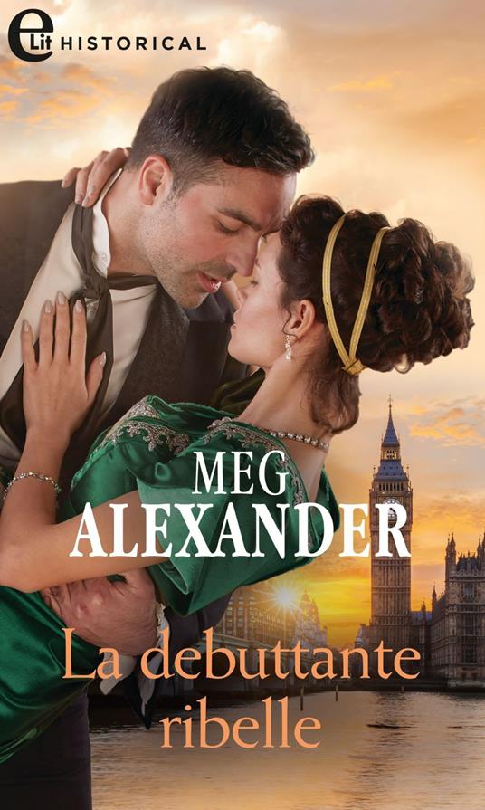 La debuttante ribelle. L'eredità dei Wentworth. Vol. 2 - Meg Alexander,Elena Paola Rossi - ebook