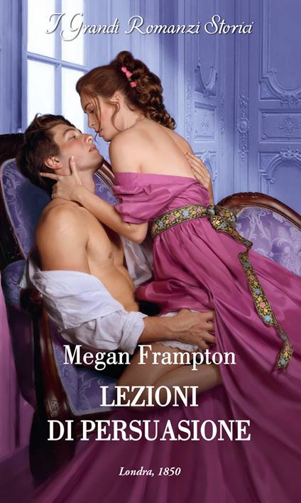 Lezioni di persuasione. Scuola per canaglie. Vol. 1 - Megan Frampton,Rossana Lanfredi - ebook