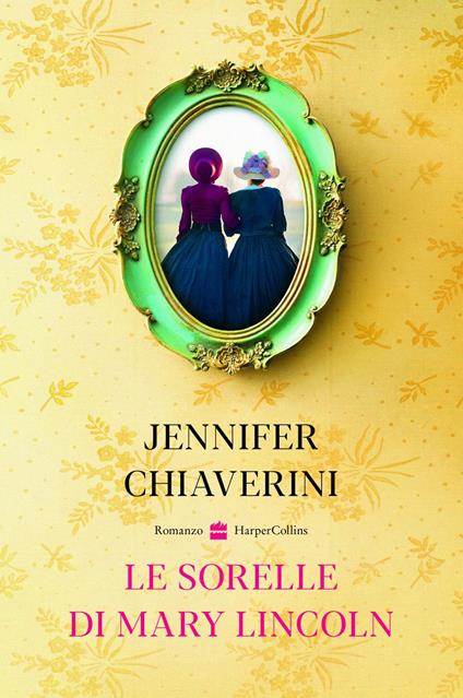 Le sorelle di Mary Lincoln - Jennifer Chiaverini,Roberta Zuppet - ebook