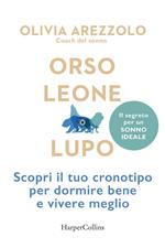 Orso, leone o lupo. Scopri il tuo cronotipo per dormire bene e vivere meglio