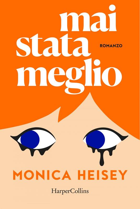 Mai stata meglio - Monica Heisey,Bianca Rita Cataldi - ebook