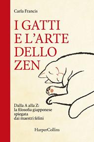 I gatti e l'arte dello zen. Dalla A alla Z: la filosofia giapponese spiegata dai maestri felini