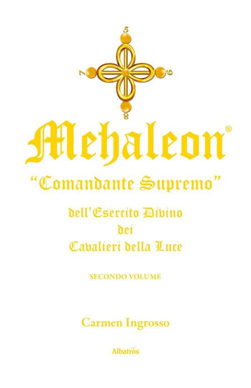 Mehaleon. Comandante supremo dell'esercito divino dei cavalieri della luce. Vol. 2 - Carmen Ingrosso - ebook