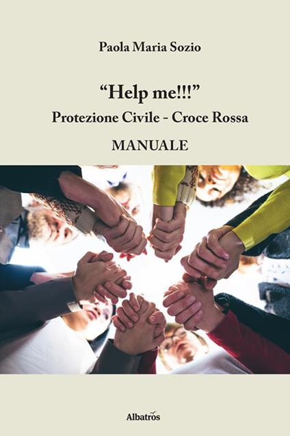 Help me!!! Protezione civile, Croce Rossa - Paola Maria Sozio - ebook