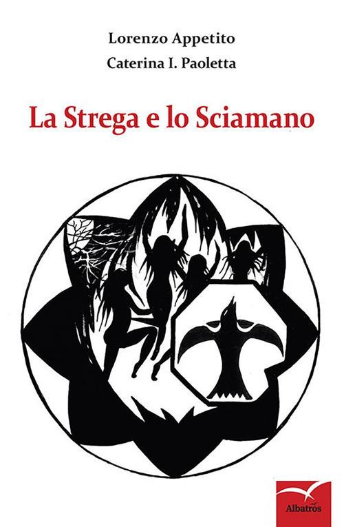 La strega e lo sciamano - Lorenzo Appetito,Caterina I. Paoletta - ebook