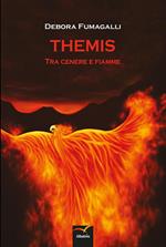 Themis. Tra cenere e fiamme