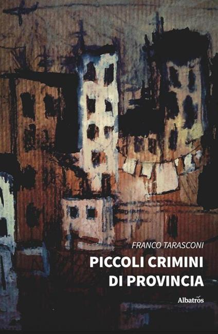 Piccoli crimini di provincia - Franco Tarasconi - copertina