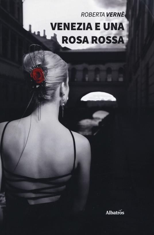 Venezia e una rosa rossa - Roberta Vernè - copertina