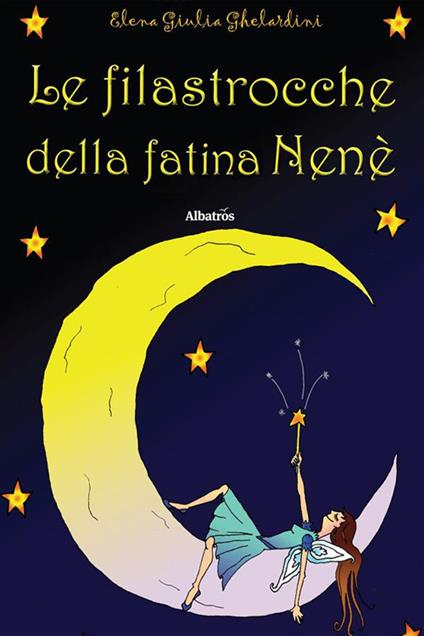 Le filastrocche della fatina Nenè - Elena Giulia Ghelardini - ebook