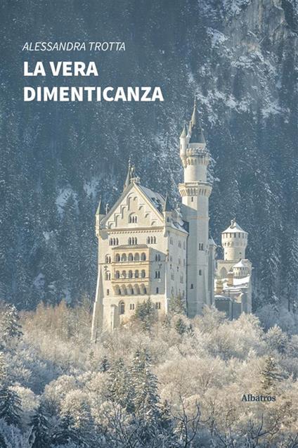 La vera dimenticanza - Alessandra Trotta - ebook