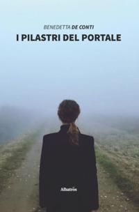 I pilastri del portale - Benedetta De Conti - copertina