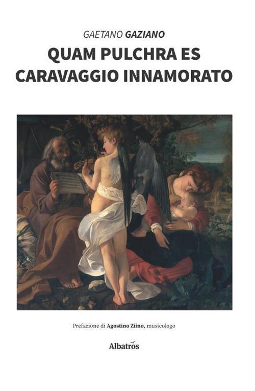 Quam pulchra es. Caravaggio innamorato - Gaetano Gaziano - copertina