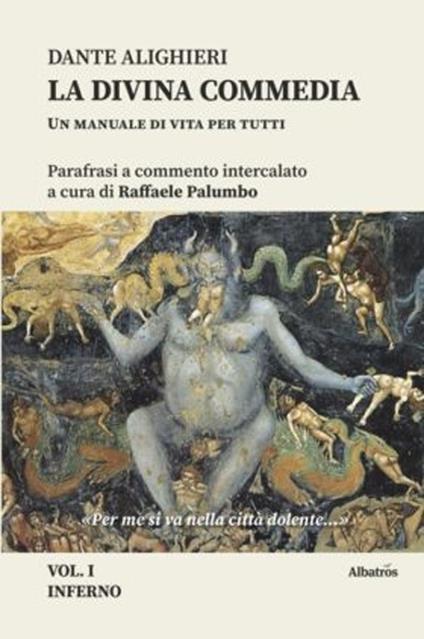 Dante Alighieri. La Divina Commedia. Un manuale di vita per tutti - Raffaele Palumbo - copertina