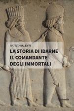 La storia di Idarne il comandante degli Immortali