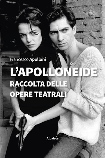 L' Apolloneide. La raccolta delle opere teatrali - Francesco Apolloni - ebook