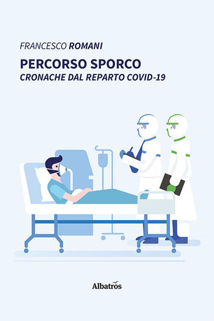 Percorso sporco. Cronache dal reparto Covid-19 - Francesco Romani - copertina