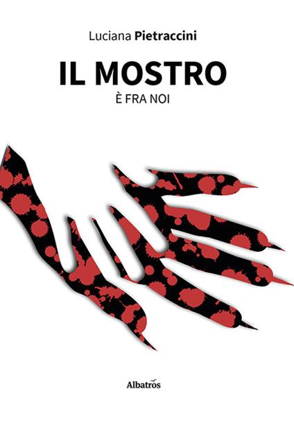 Il mostro è fra noi - Luciana Pietraccini - copertina