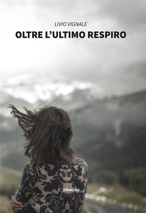 Oltre l'ultimo respiro - Livio Vignale - ebook