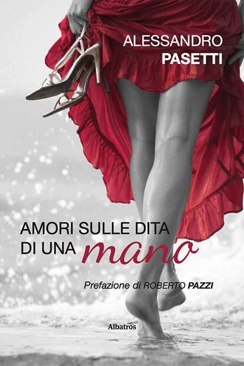 Amori sulle dita di una mano - Alessandro Pasetti - copertina