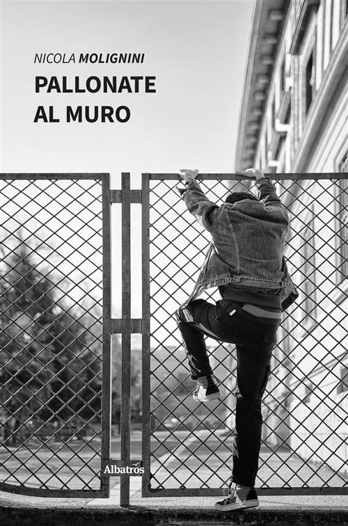 Pallonate al muro - Nicola Molignini - ebook