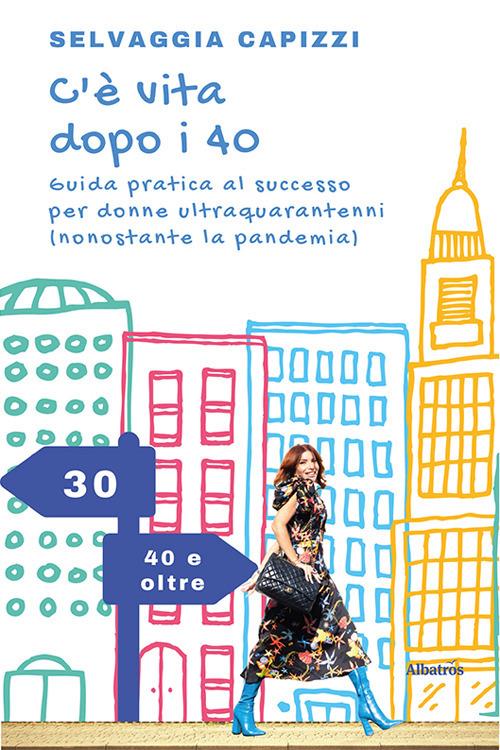 C'è vita dopo i 40 - Selvaggia Capizzi - copertina